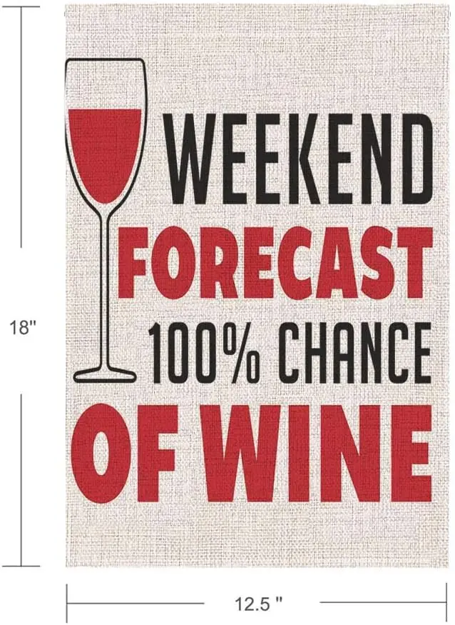 Wine Saying Burlap Garden Flag Weekend Forecast 100% Chance of Wine 12.5 x 18 Inches Outdoor Decor for Homes and Gardens