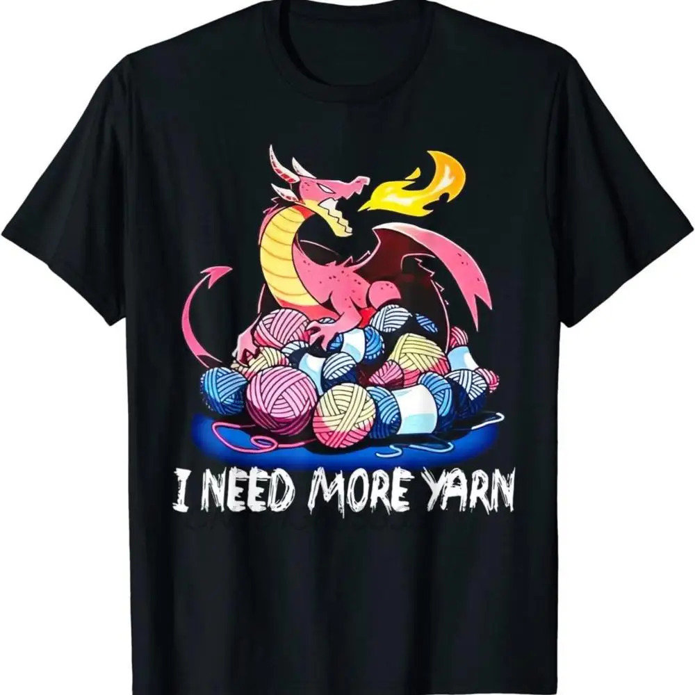 I Need More Yarn Men Funny Dragon Knitting Quilting T-shirts I\'m Ok Crochet Women Crocheting T-shirts Adult Pure Cotton Clothing