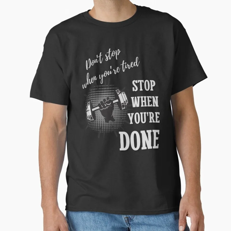 

Motivational saying, stop when you're done Funny gym workout weight lifting gift t shirt for men large size tops S-6XL