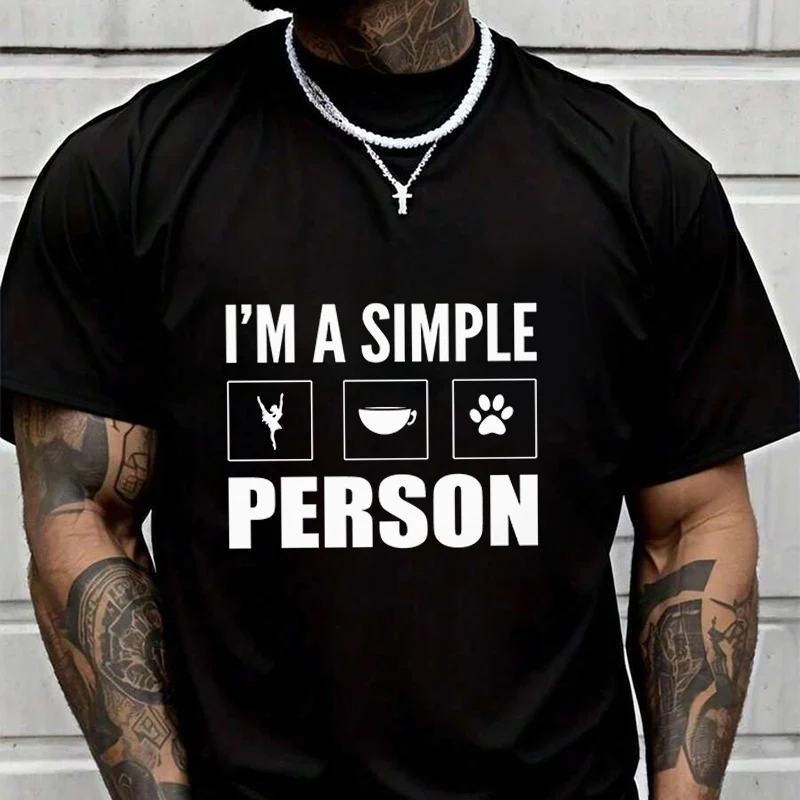 I'm A Simple Person Creative Print T Shirt Summer Short-sleeved Casual Tee Men Women Streetwear Loose T-shirt