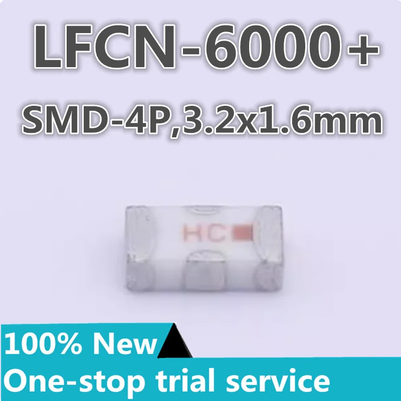 

2-100pcs New original authentic LFCN-6000+ 50Ω SMD-4P,3.2x1.6mm low-pass filter RF filter IC Mini-Circuits