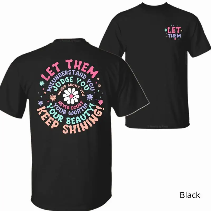 

Let Them Shirt, Let Them Front And Back Printed Shirt, Positive Saying Shirt, Mental Health , Self Worth Tee, Inspirational