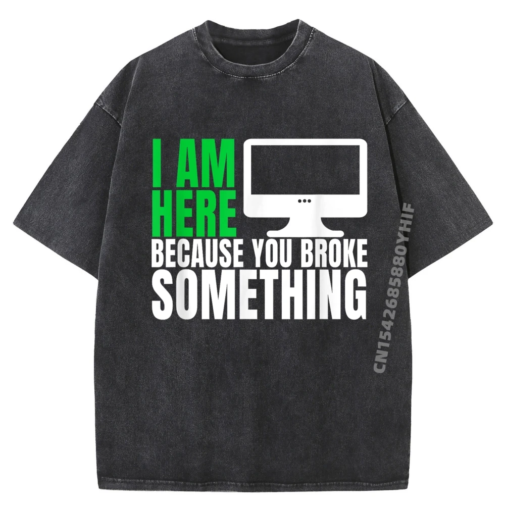 

Loose Mans Graphic T-shirts I Am Here Because You Tees Crazy Funny Shirt Mens Oversized Washed Clothes