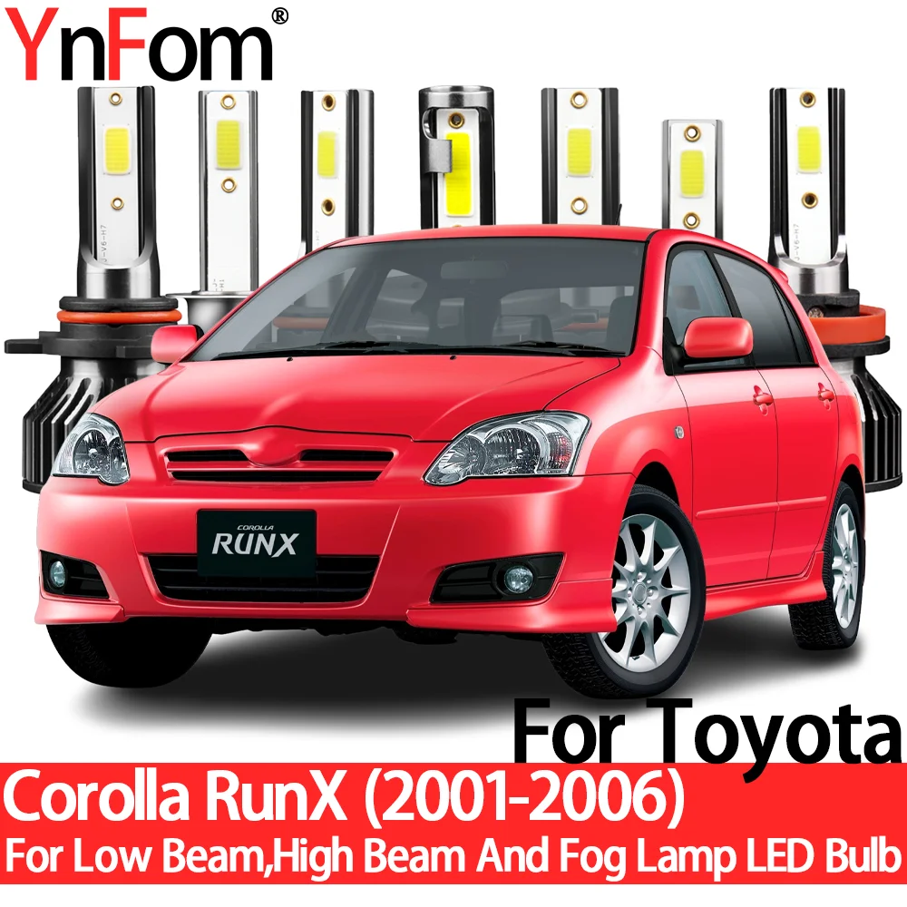 YnFom For Toyota Corolla RunX 2001-2006 Special LED Headlight Bulbs Kit For Low Beam,High Beam,Fog Lamp,Car Accessories