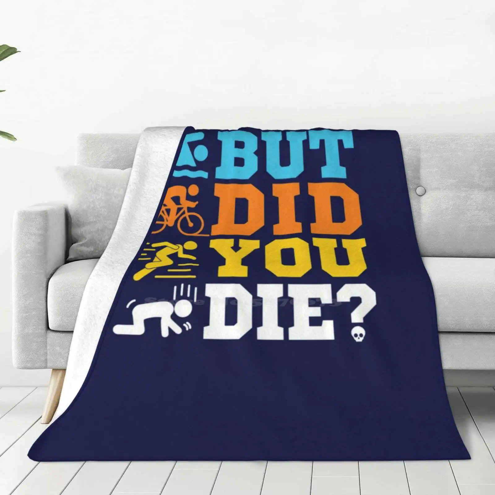 Triathlon-But Did You Die ? Creative Design Light Thin Soft Flannel Blanket Triathlete Triathlon Racing Triathlon Coach Swim