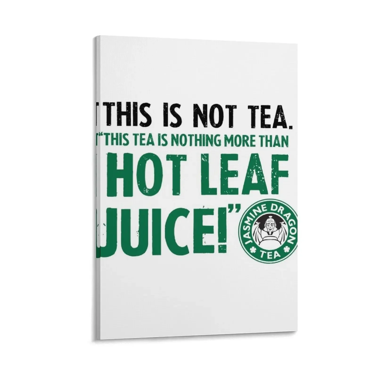 

ATLA Zuko Tea Quote For Tea Lovers: This Is Nothing More Than Hot Leaf Juice Canvas Painting Home decoration