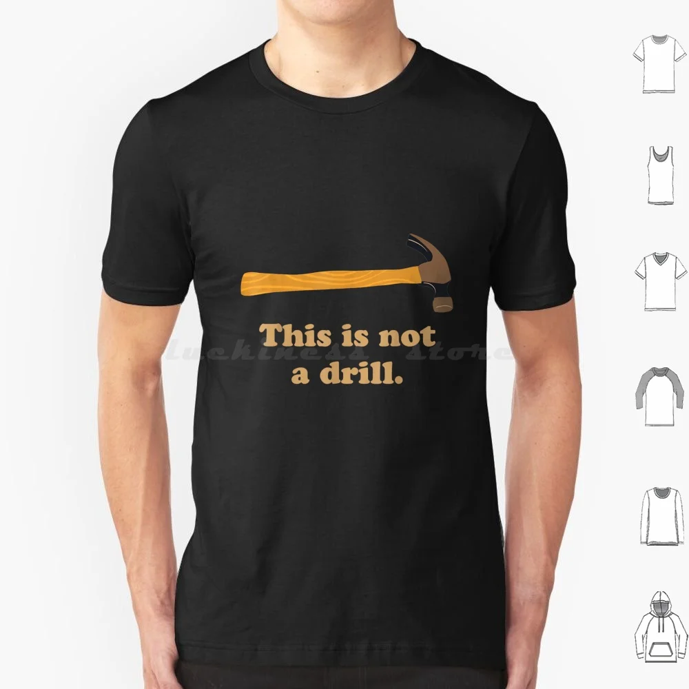 This Is Not A Drill T Shirt 6xl Cotton Cool Tee This Is Not A Drill Hammer Drill This Is Not A Drill Funny Not A Drill Funny
