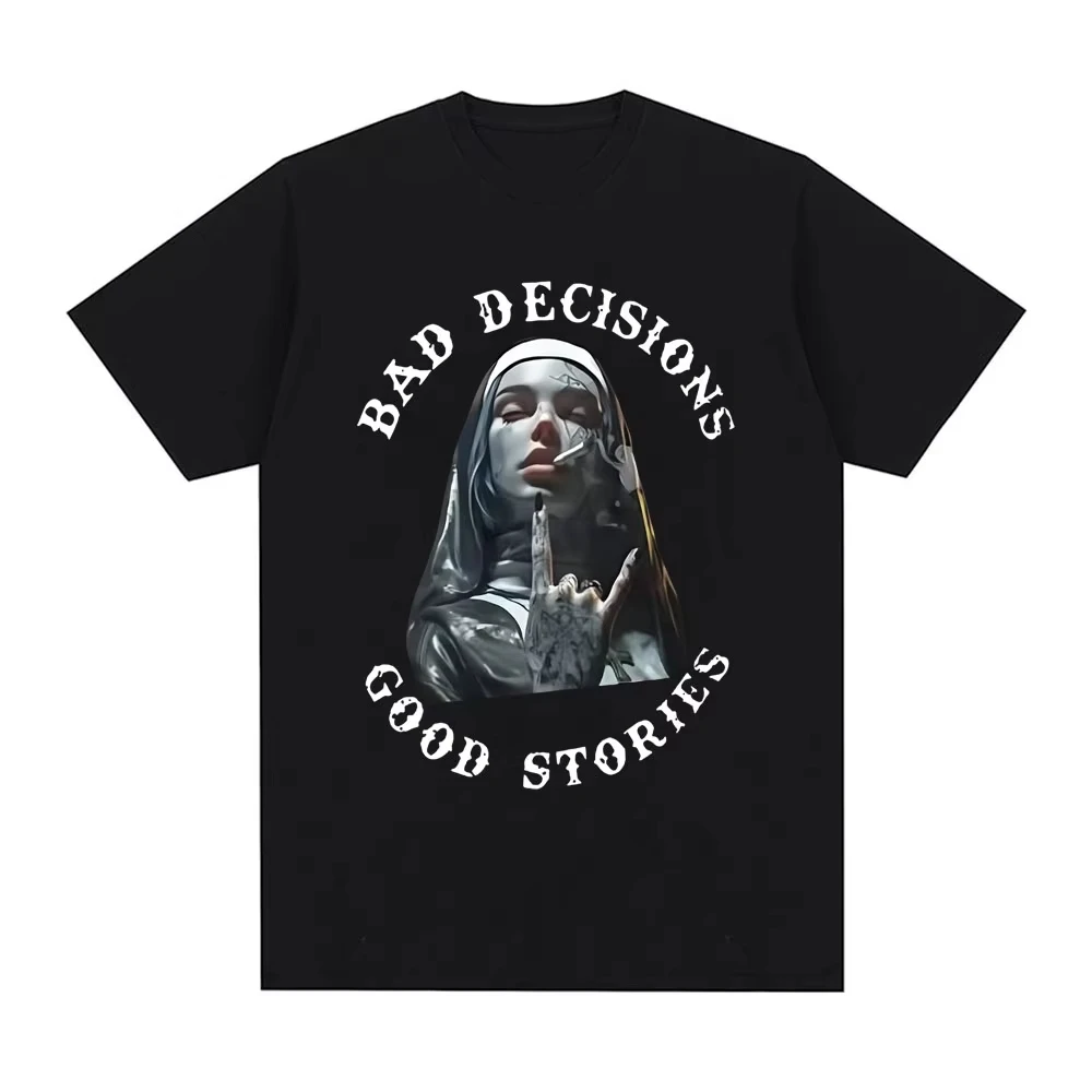 Bad Decisions Good Stories T-Shirt Men Women Cotton Graphic Printed Short Sleeve Gothic Streetwear Loose Summer Casual Hot Sale
