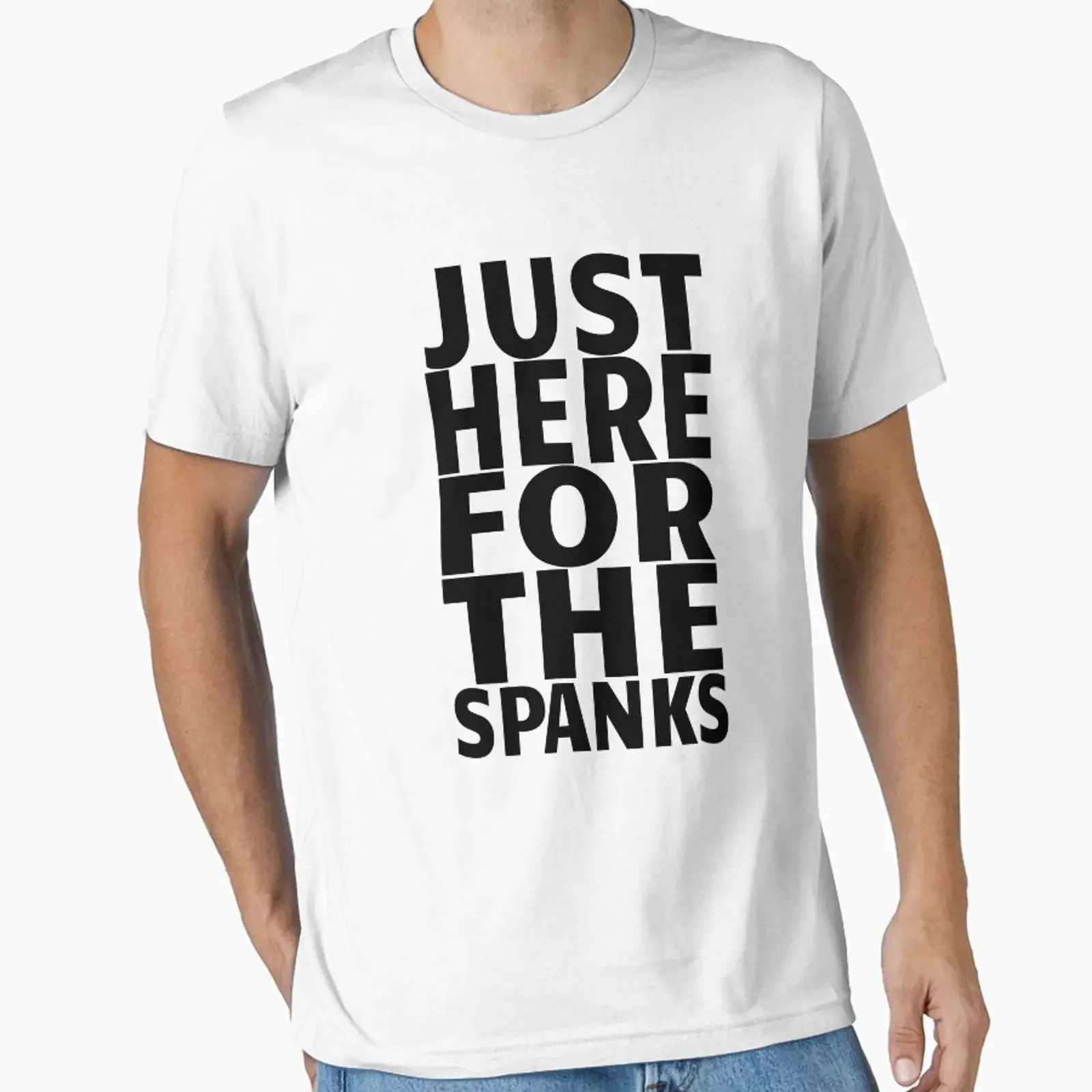 Just Here For The Spanks Funny Kinky Submissive Essential T Shirt vintage Washed Breathable graphic Slightly Stylish homme