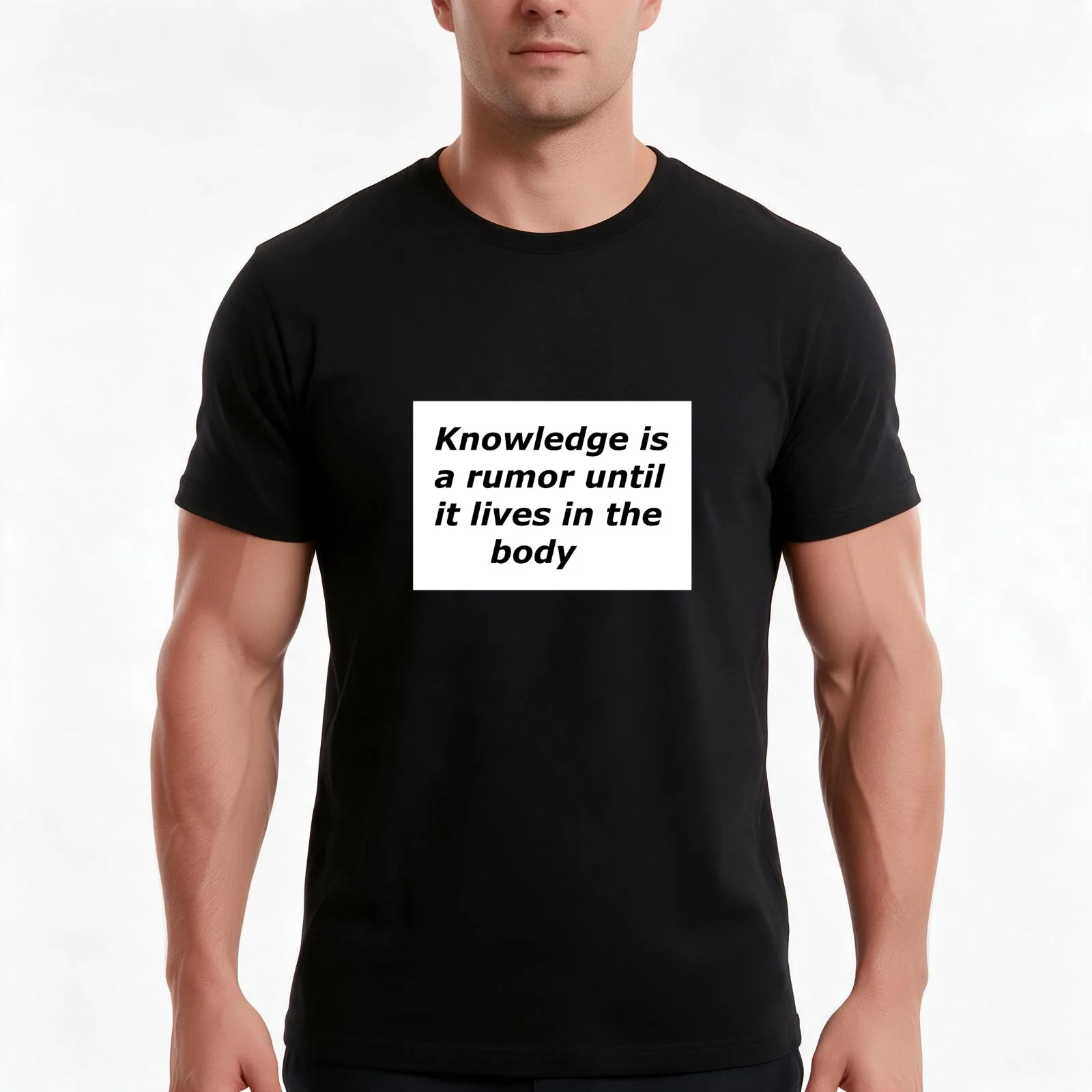 La connaissance n’est qu’une rumeur tant qu’elle n’est pas incarnée dans le corps. T-shirt, t-shirt d’été décontracté en coton, hauts amples de style streetwear, modèle unisexe pour hommes et femmes.