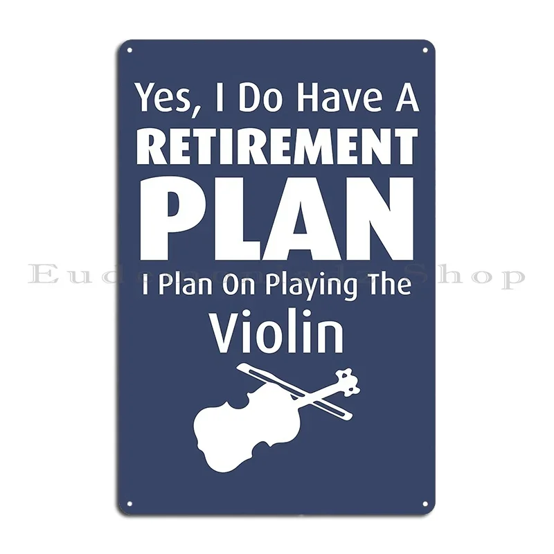 Retirement Plan Playing Violin Metal Sign Design Living Room Club Customize Rusty Tin Sign Poster