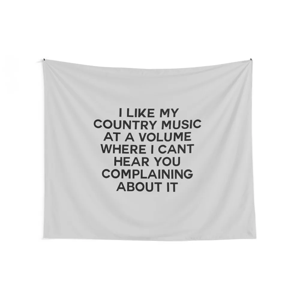 I Like My Country Music at a Volume Where I Can't Hear You Complaining About it. Tapestry Decoration Pictures Room Wall Tapestry