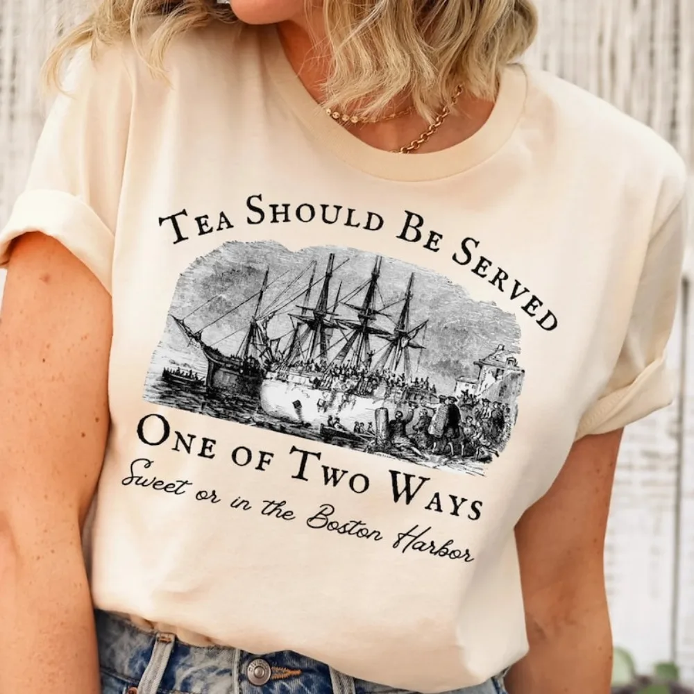 

History Teacher Shirt Tea Should Be Served One of Two Ways Sweet or In The Boston Harbor Tshirt Boston Tea Party Men Women Tops
