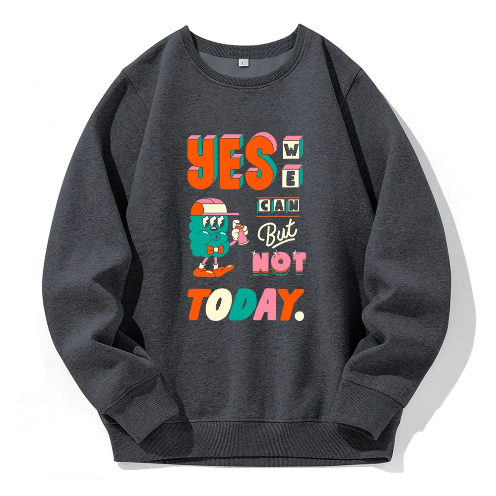 Yes We Can But Not Today Print Men Hooded Loose Oversized Casual Hoodies Sport Street Tide Hoody Warm Fleece Comfortable Clothes