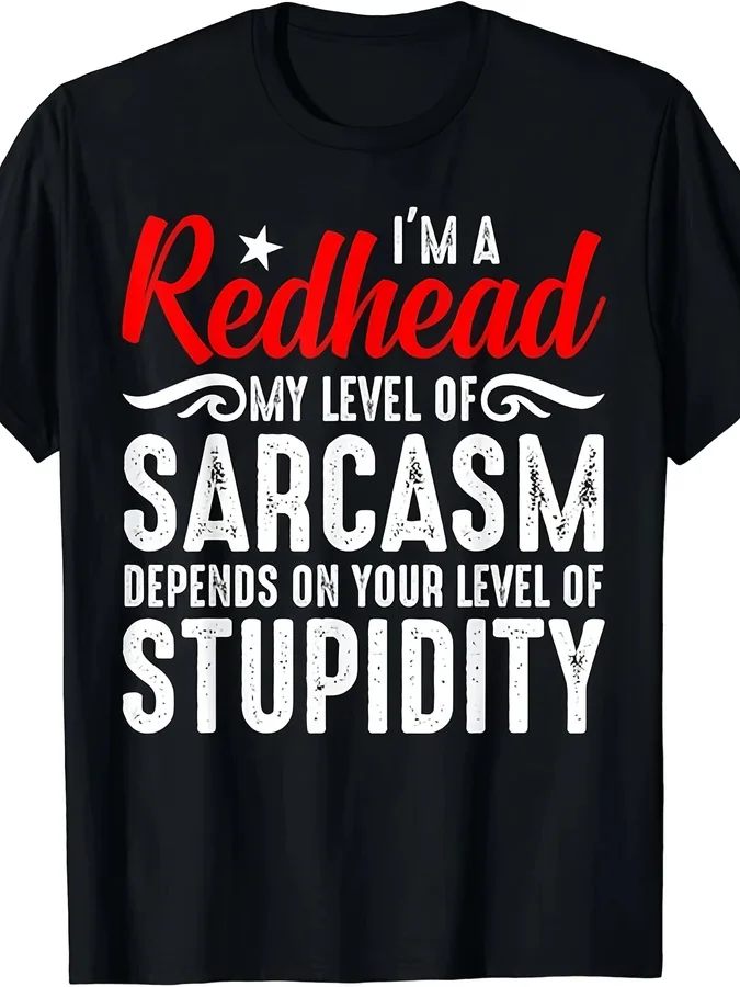 Im A Redhead My Level Of Sarcasm T Shirt Women Funny Sarcastic Slogan Graphic Tees Level Of Stupidity Letter Printed Black Crew Neck Short Sleeve Top