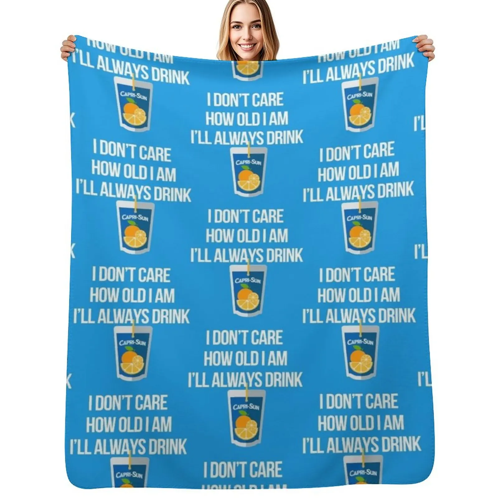 

I don_t care how old I am I will always drink capri sun Throw Blanket Soft Sherpa Fleece Warm Blanket for Winter