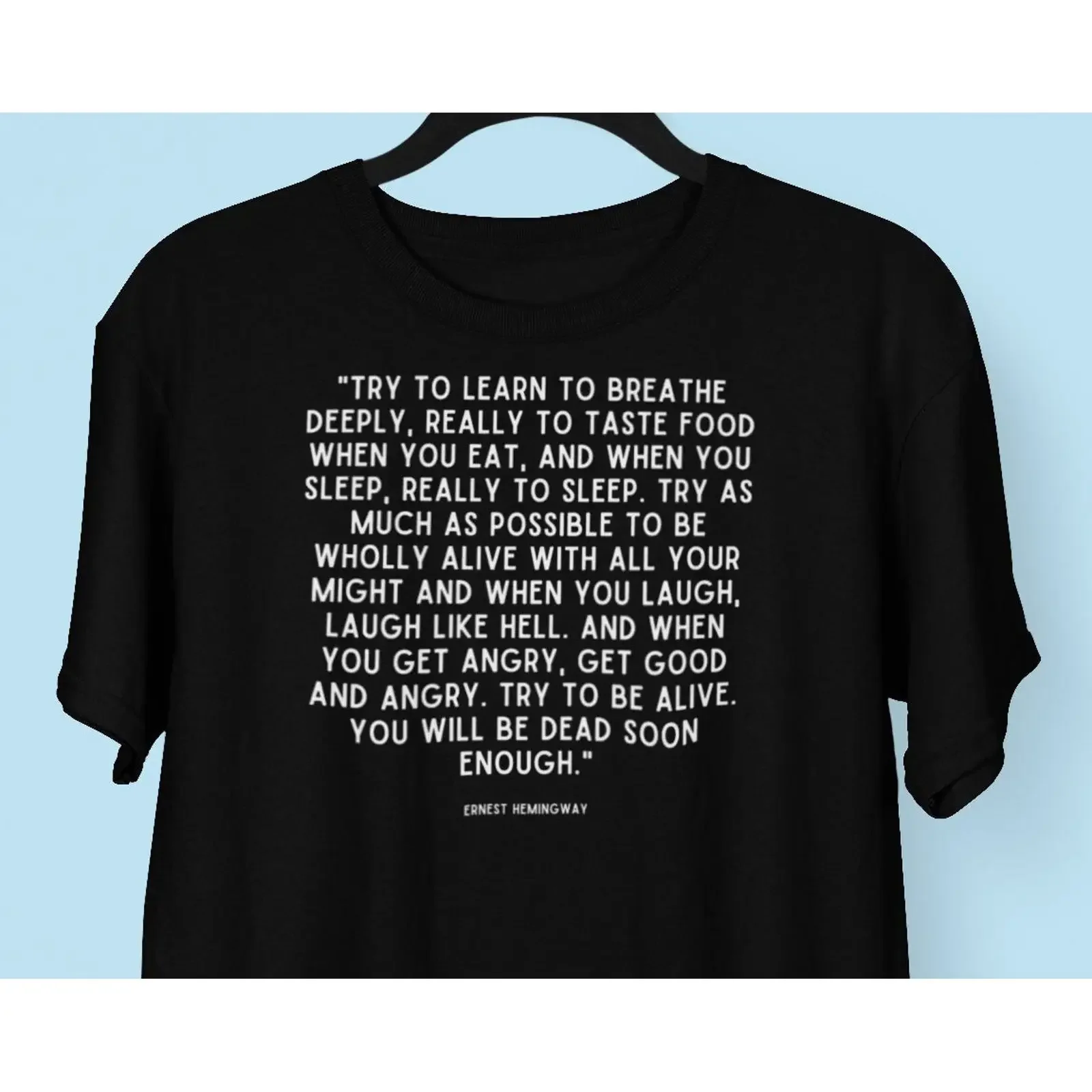 Ernest Hemingway Quote T Shirt Brainy Outdoors Lover vintage Washed graphic Versatile designer clothes Stretched Unisex