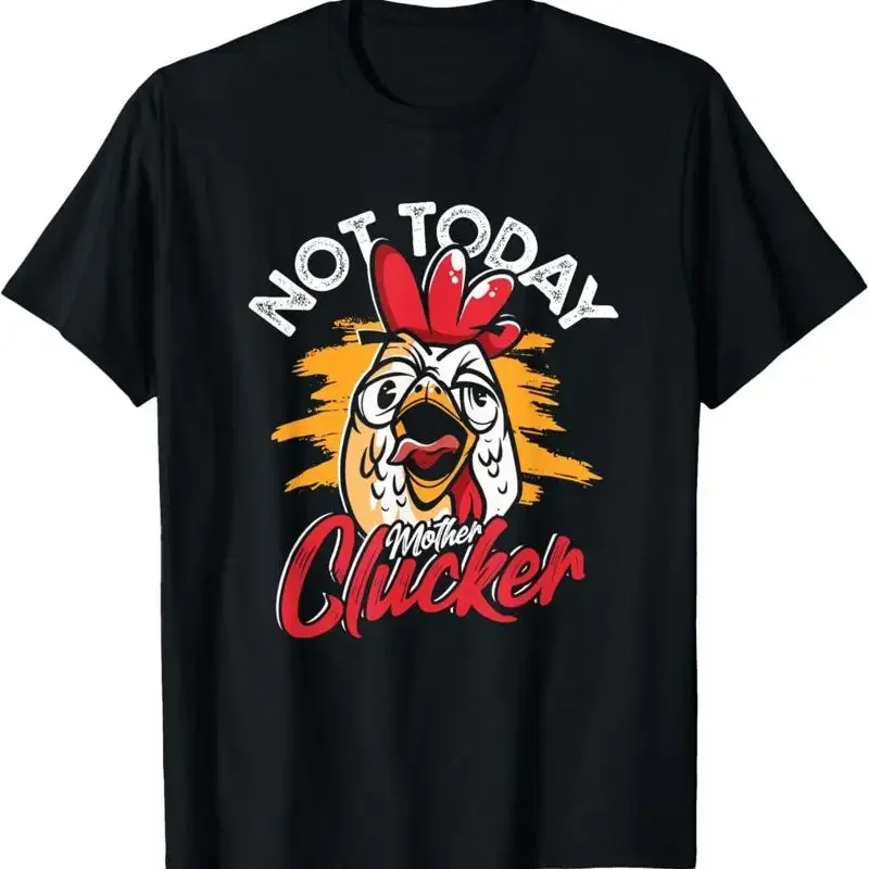 Not Today Mother Clucker Crazy Chicken Farmer T Shirt