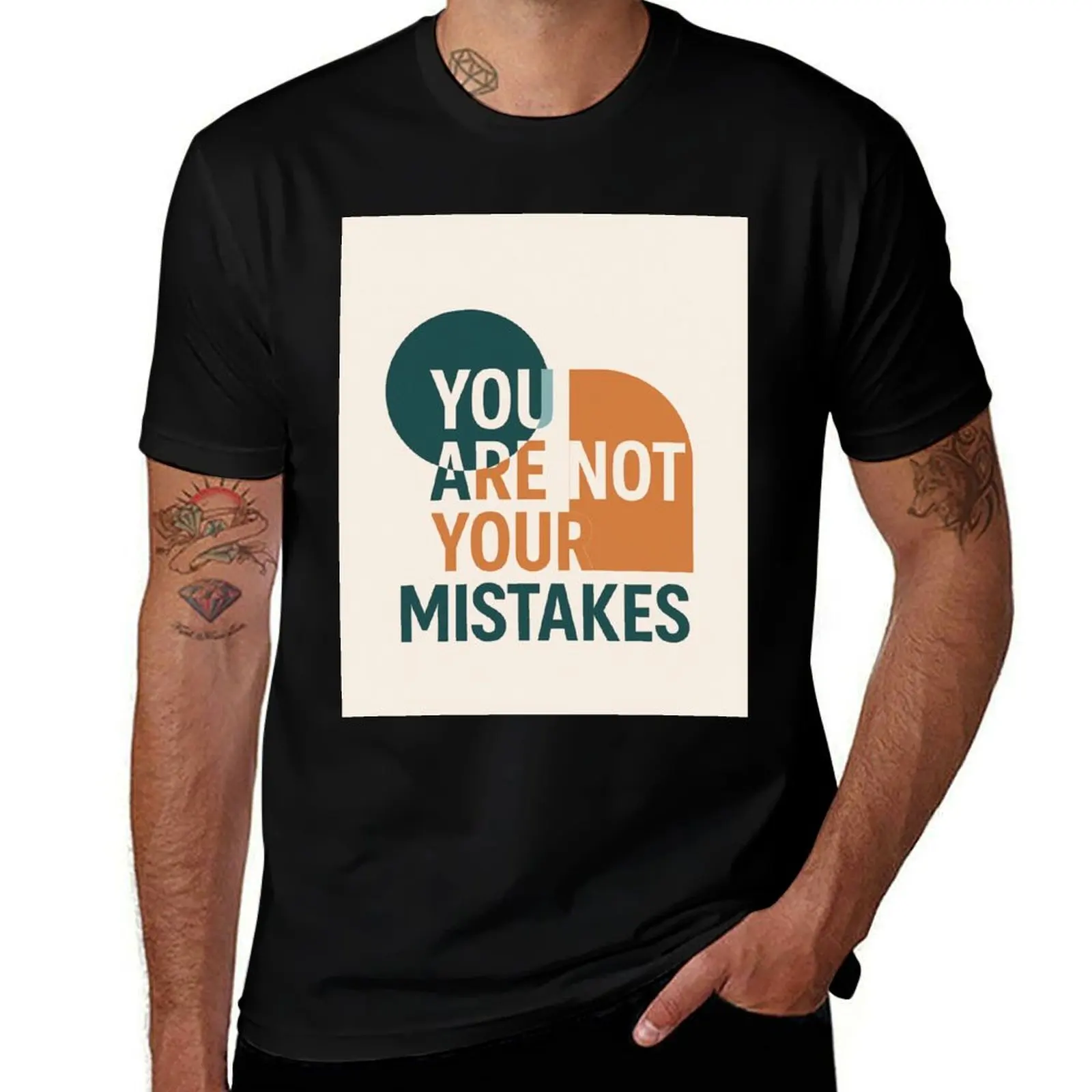 

You Are Not Your Mistakes – T-Shirt fashion shirts quick drying baggy shirts funny costumes Men's t-shirt