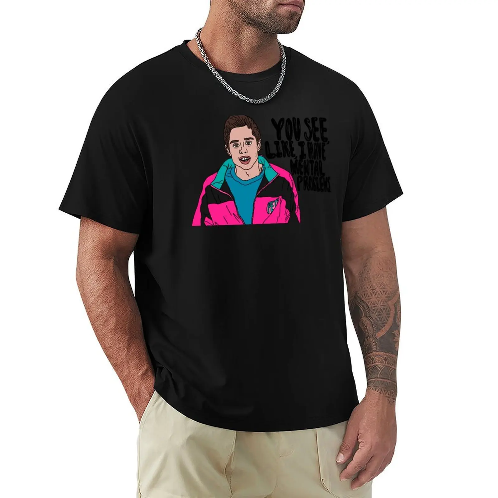 Pete Davidson - You see, like, I have mental problems. T-Shirt Holiday All Match T-Shirt