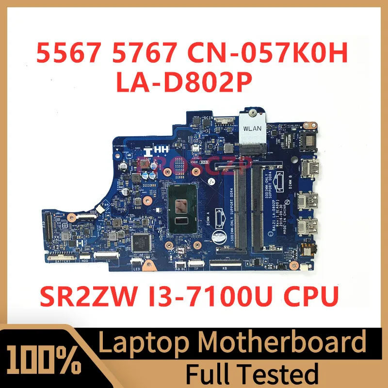 

CN-057K0H 057K0H 57K0H Mainboard For DELL 5567 5767 Laptop Motherboard BAL21 LA-D802P With SR2ZW I3-7100U CPU 100% Working Well