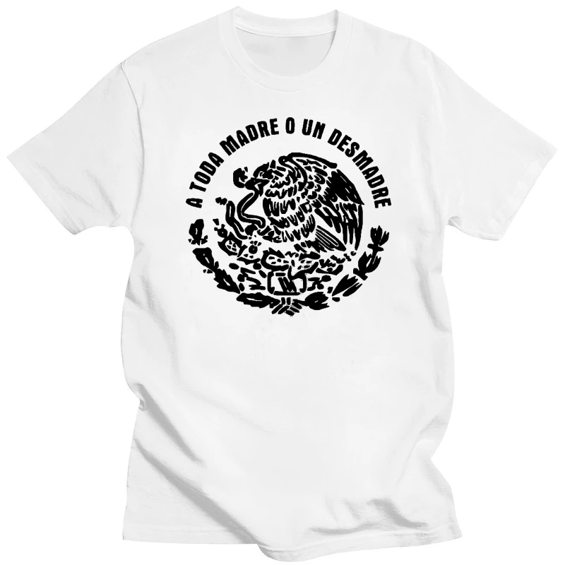 2019 New Summer Cool Tee Shirt A Toda Madre o un Desmadre Funny Mexican T-shirt Spanish Humor Tee Cotton T-shirt