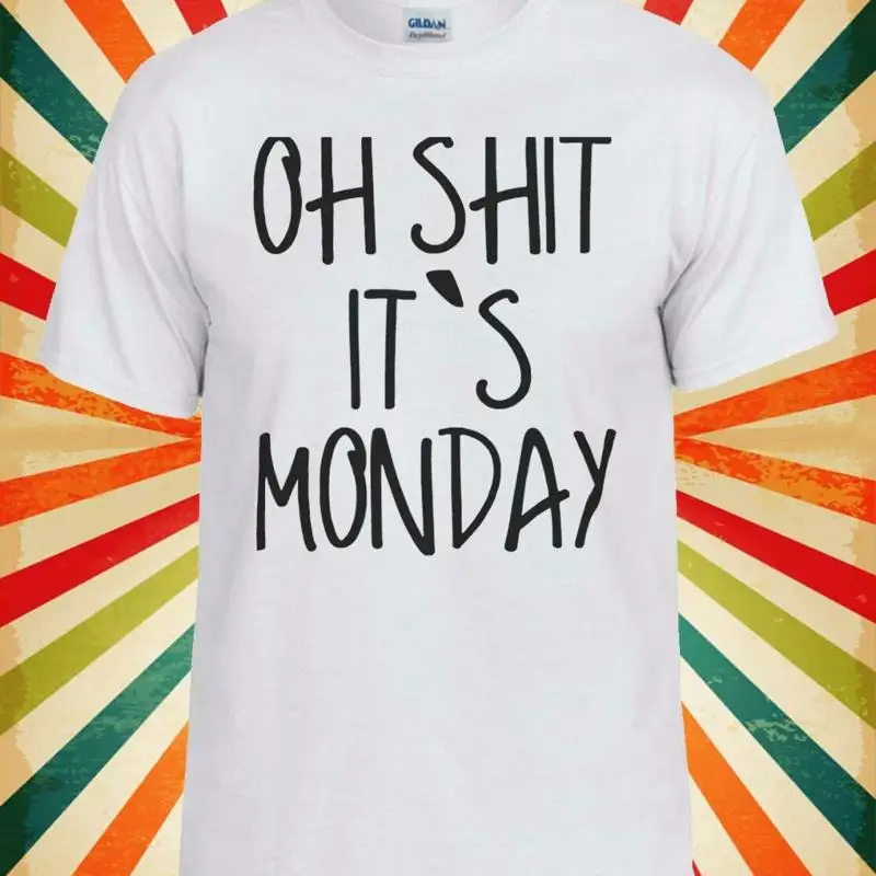 

Oh Sh*t It`s Monday Work Novelty Men Women Vest Tank Top Unisex T Shirt 1483