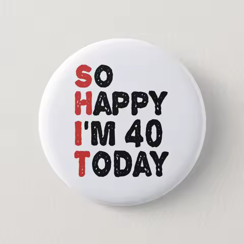 40Th Birthday So Happy I M 40 Today Gift Funny Soft Button Pin Gift Badge Fashion Clothes Women Cartoon Metal Jewelry Funny Hat