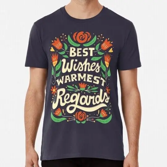 Best Wishes Warmest Regards S to 5XL Made in the USA T-Shirt