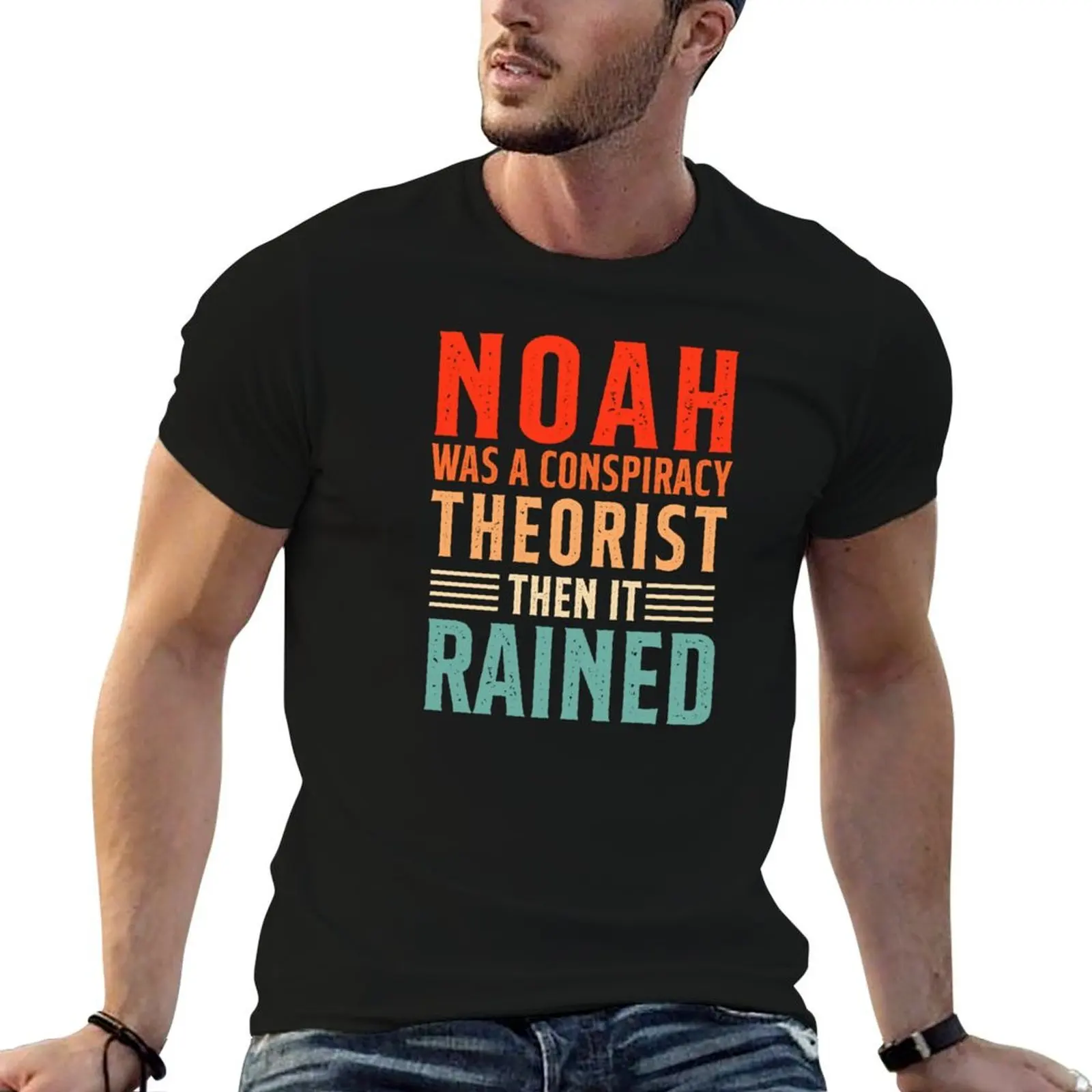

noah was a conspiracy theorist then it rained vintage T-Shirt t shirts for man cotton soft T-Shirt