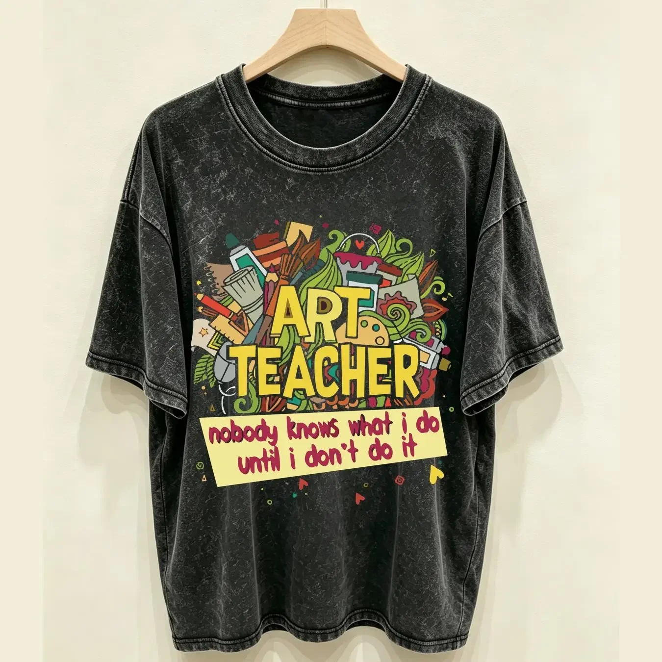 washed T Shirt Art Teacher Nobody Knows What I Do vintage Washed fashion graphic Comfortable Casual Soft Slightly