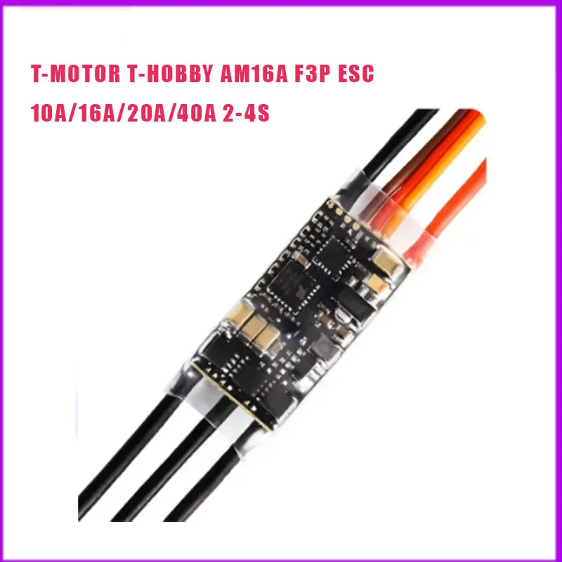 T-MOTOR T-HOBBY AM16A F3P ESC - 10A/16A/20A/40A 2-4S Lipo High Refresh Rate BEC for FPV Multi-axle
