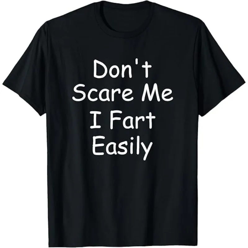 Men's Women Don't Scare Me I Fart Easily T Shirt Streetwear Oversized Tee Summer Casual Cotton Gift Gen Z Alpha Brain Rot Humor