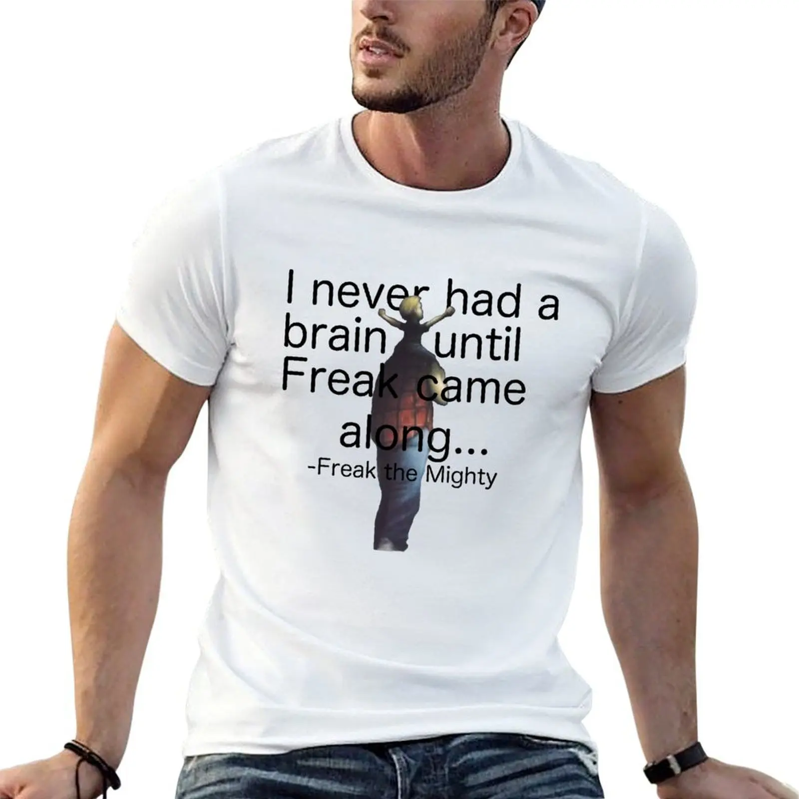 I never had a brain until Freak came along... T-Shirt blacks cotton graphic tees mens graphic t-shirts big and tall