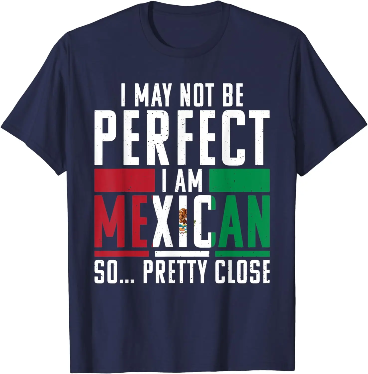 I May Not Be Perfect I Am Mexican So Pretty Close Mexican T-Shirt Short-sleev Hip-hop Harajuku High Quality Cotton Graphic Tees