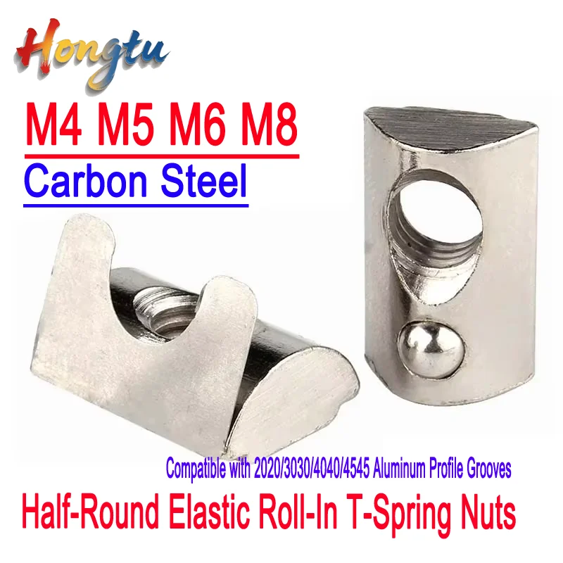 

Half-Round Elastic Roll-In T-Spring Nuts (M4/M5/M6/M8) Compatible with 2020/3030/4040/4545 Aluminum Profile Grooves
