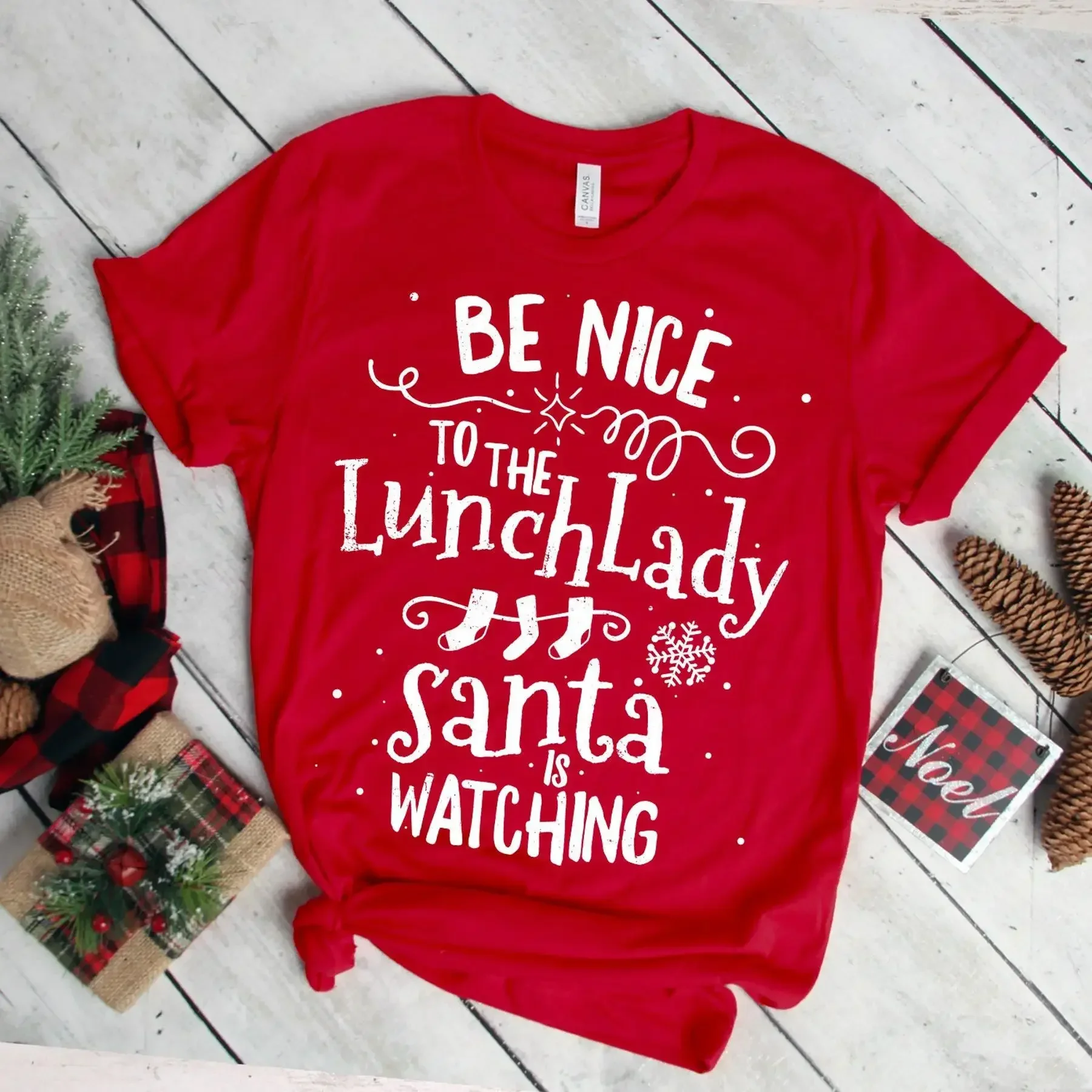 Be Nice To The Lunch Lady Santa Is Watching T Shirt Christmas Present Funny Teacher