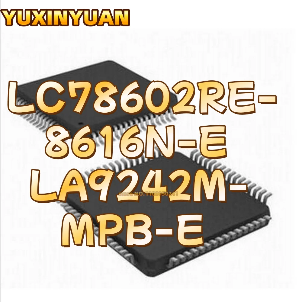 

10 шт. LC78602RE-8616N-E LA9242M-MPB-E QFP64 ЧИПЫ В НАЛИЧИИ YUXINYUAN