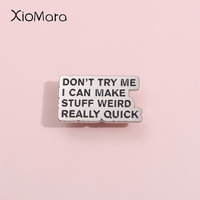 Oral Explanation Enamel Pins Custom Don'T Try Me I Can Make Stuff Weird Really Quick Brooch Lapel Badges Jewelry Gift For Friend