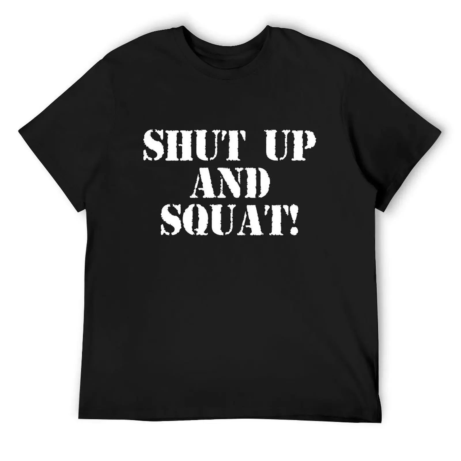 

Shut Up And Squat! T-Shirt hippie clothes shirts graphic tees outfits for men