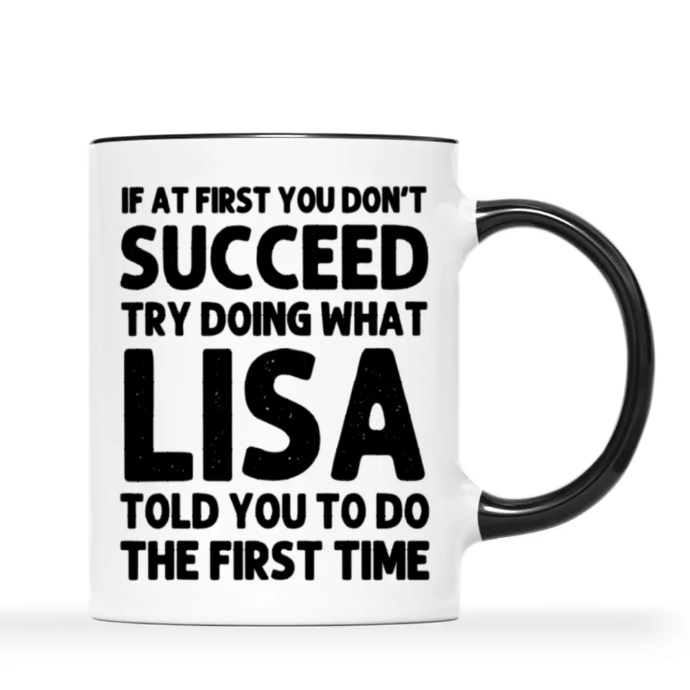 قطعة واحدة، كوب LISA'S Insightful سعة 11 أونصة: إذا لم تنجح في البداية، حاول تفعل ما يخبرك ليزا في ذلك مرة الأولى - مثالي لـ