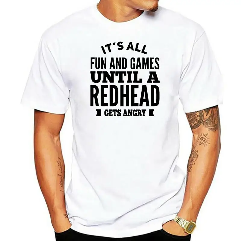 Men T Shirt It's All Fun And Games Until A Redhead Gets Angry  Women t-shirt