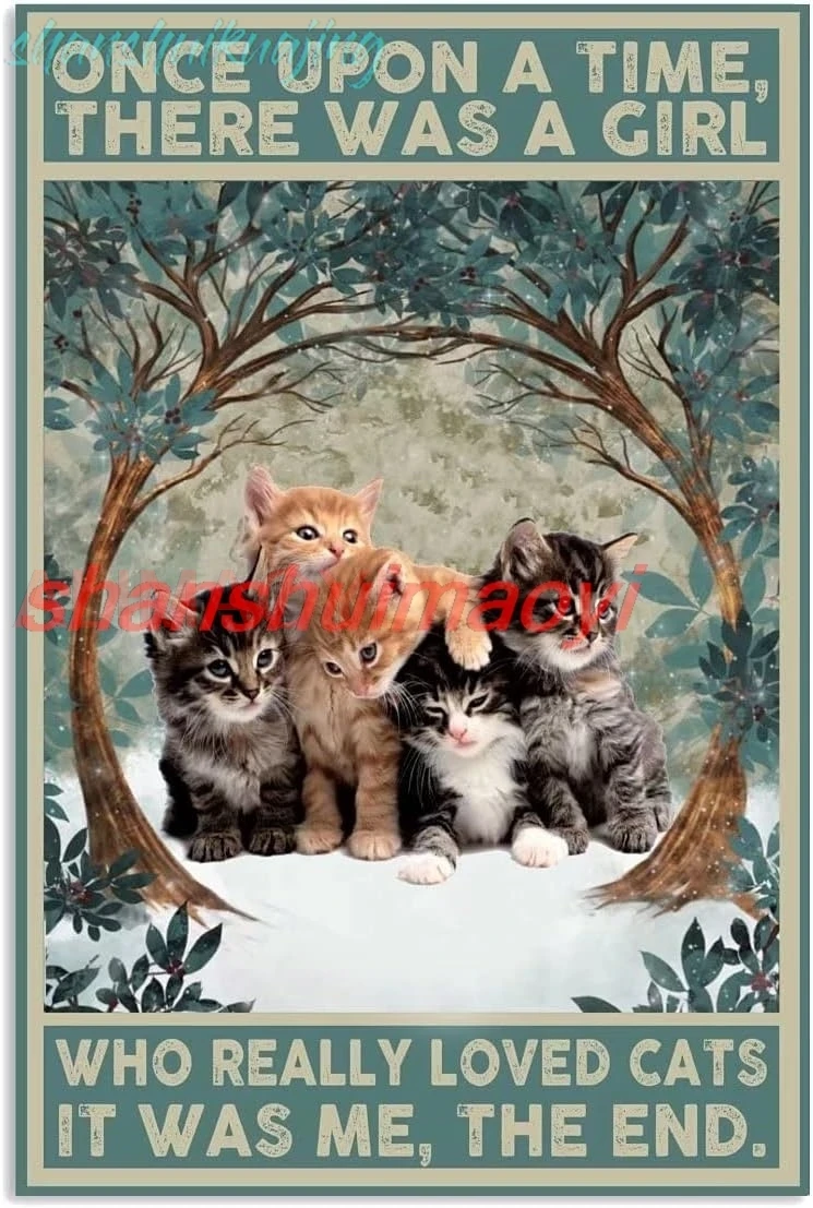 ZTRE Cats Vintage Metal Sign Once Upon A Time There Was A Girl Who Really Loved Cats Poster Retro Tin Sign Plaque Wall Deco sign