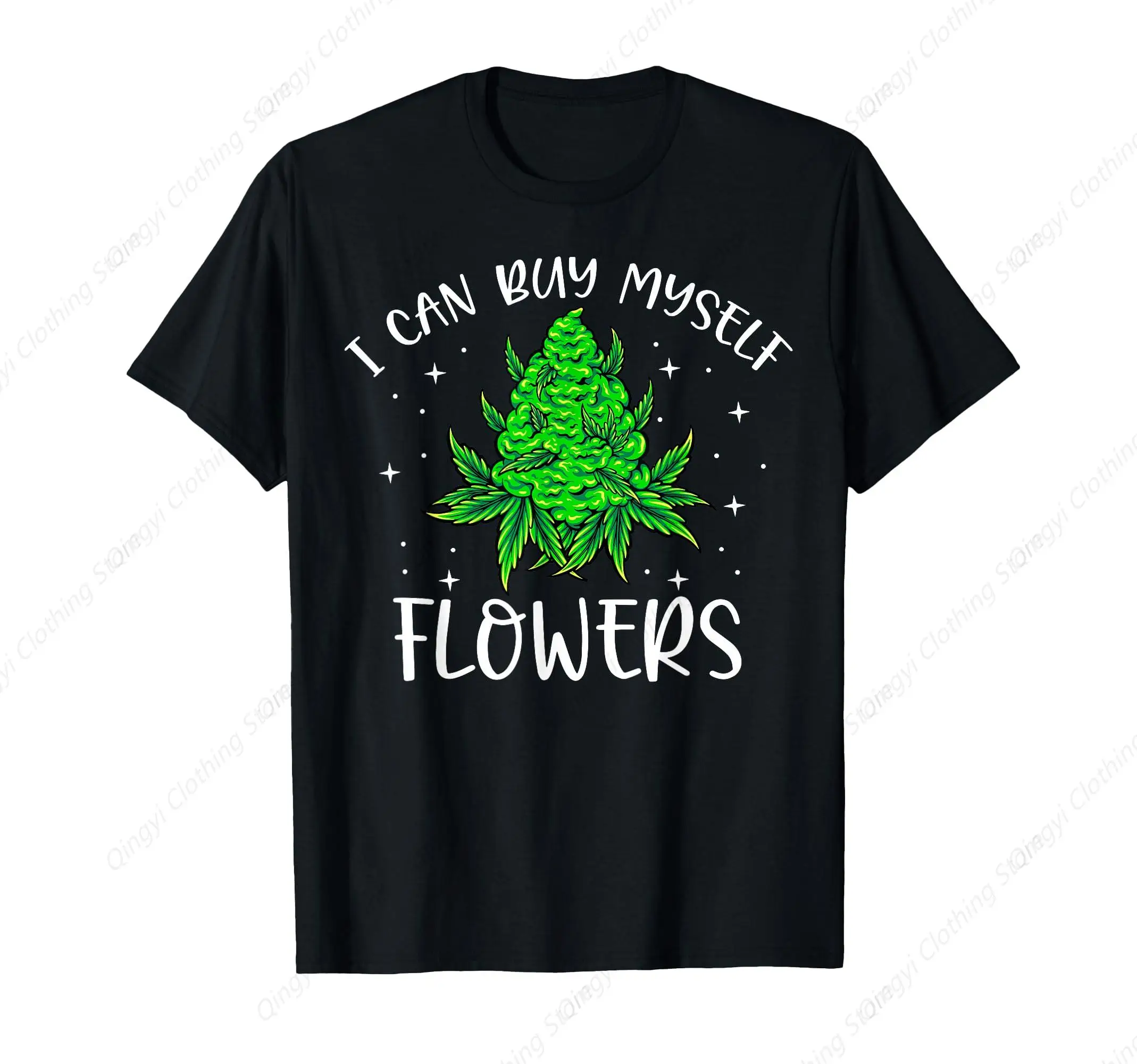 

I Can Buy Myself Flowers Weed Funny 420 Day Cannabis Stoner T-Shirt