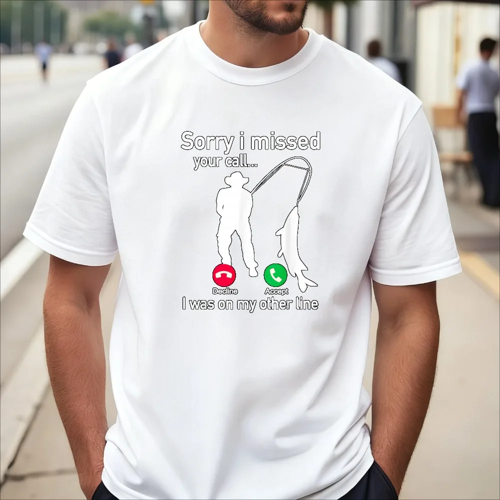 Fishing Call - Funny Fish Fisherman T-Shirt Sorry I Missed You Call I Was on My Other Line Clothing Summer Short Sleeve Tees