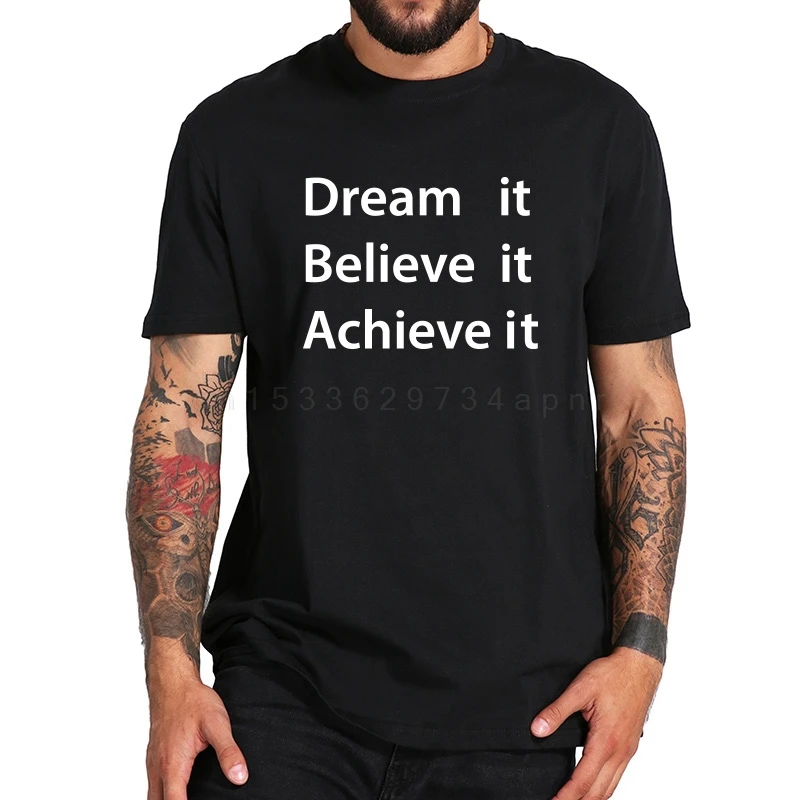 Dream It Tshirt Inspirational Quotations Believe Achieve It Shirt Men Original Letter Design Camiseta Homme Youth Tee Tops