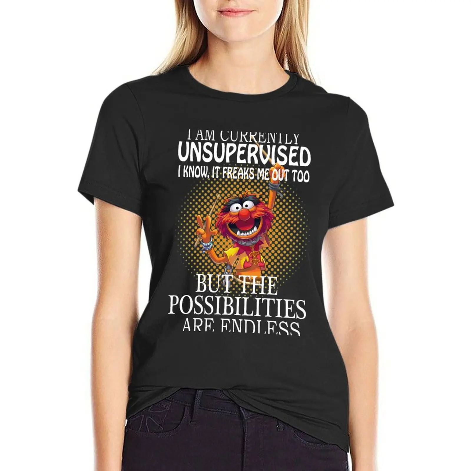 

I am currently unsupervised I know it freaks me out too but possibilities are endless T-Shirt