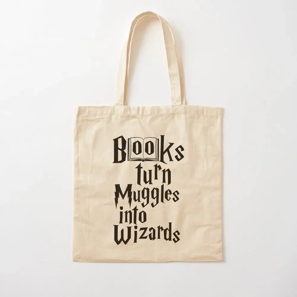 

Books turn muggles into wizard Tote Bag shopper bag women canvas bags woman 2025 Tote Bag