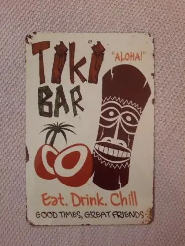 Aloha Tiki Bar Eat Drink Chill Good Times Great Friends 8x12 Metal Wall Sign