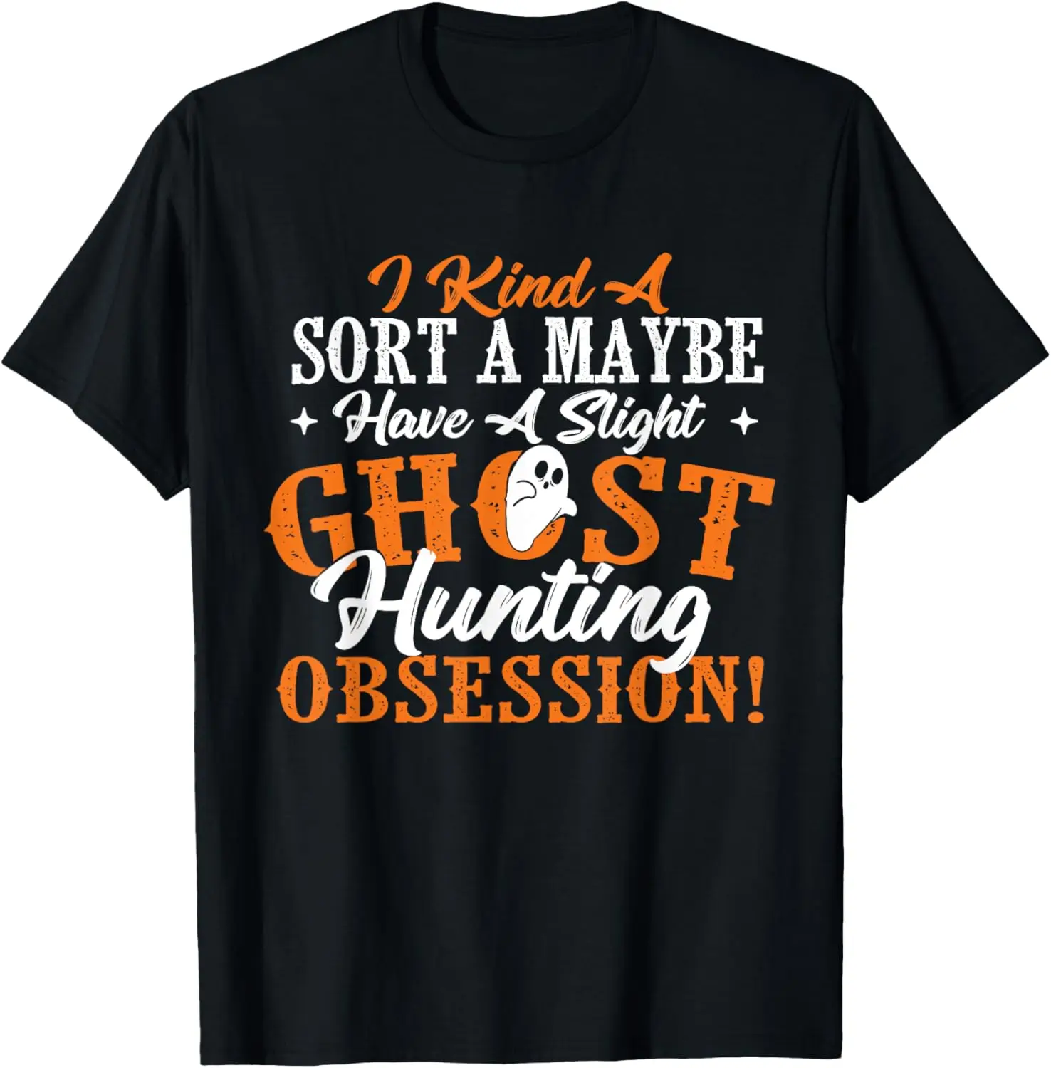 Ghost Hunting Obsession - Ghosts Paranormal Scary Activity T-Shirt